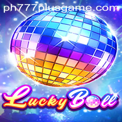 Exploring LuckyBall: A Comprehensive Guide to Rules, Gameplay, and PH777 Plus