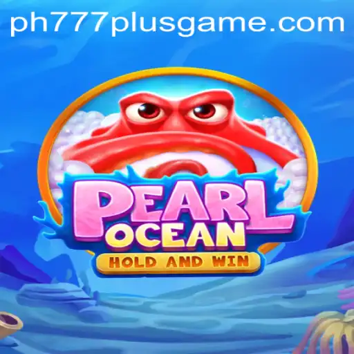Dive into Adventure with PearlOcean: A Guide to the Exciting World of PH777 Plus
